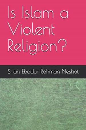 Is Islam a Violent Religion?