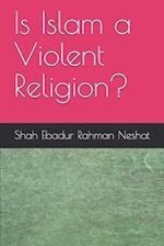 Is Islam a Violent Religion?