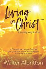 Living in Christ, the Only Way to Live