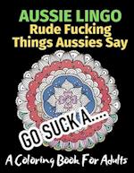 Aussie Lingo Rude Fucking Things Aussies Say