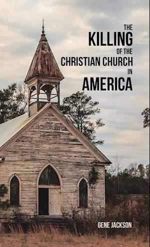 The Killing of the Christian Church in America