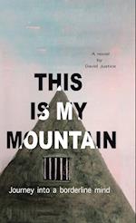 This Is My Mountain: Journey into a Borderline Mind 