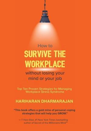 How to Survive the Workplace Without Losing Your Mind or Job