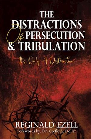 Distractions of Persecution & Tribulation