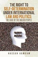 The Right to Self-Determination Under International Law and Politics