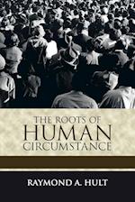 The Roots of Human Circumstance