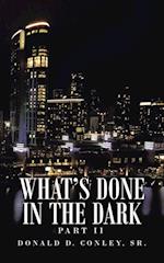 What's Done  in the Dark