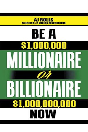 Be a Millionaire or Billionaire Now