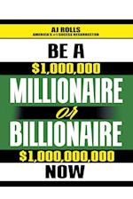 Be a Millionaire or Billionaire Now 