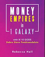 Money Empires in 1 Galaxy with Lil 10 Gods Debra Stevo Fandraendalots 
