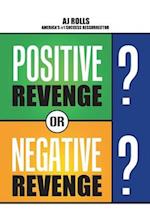 Positive Revenge or Negative Revenge 