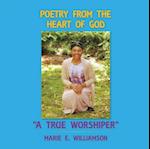 Poetry from the Heart of God 'A True Worshiper'