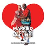 Married & Having Fun!!! 