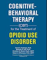 Cognitive-Behavioral Therapy (Cbt) for the Treatment of Opioid Use Disorder 