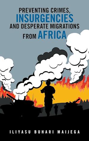 Preventing Crimes, Insurgencies and Desperate Migrations from Africa