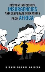 Preventing Crimes, Insurgencies and Desperate Migrations from Africa 