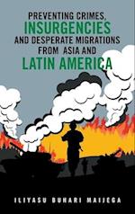 Preventing Crimes, Insurgencies and Desperate Migrations from Asia and Latin America 