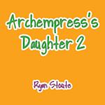 Archempress's Daughter 2 
