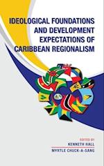 Ideological Foundations and Development Expectations of Caribbean Regionalism 