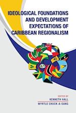 Ideological Foundations and Development Expectations of Caribbean Regionalism 