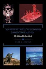 'ADVENTURE TRAVEL' IN COLOMBIA - MOMENTS OF MAYHEM