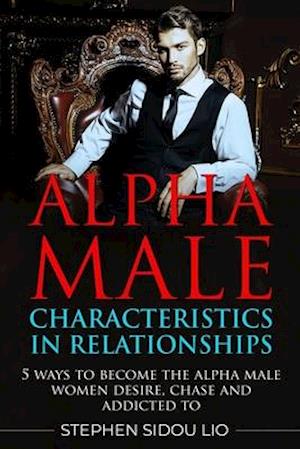 Alpha male characteristics in relationships