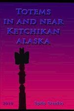 Totems in and near Ketchikan Alaska