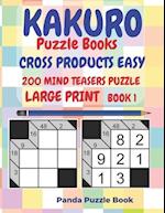 Kakuro Puzzle Books Cross Products Easy - 200 Mind Teasers Puzzle - Large Print - Book 1: Logic Games For Adults - Brain Games Books For Adults - Mind