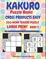 Kakuro Puzzle Books Cross Products Easy - 200 Mind Teasers Puzzle - Large Print - Book 4: Logic Games For Adults - Brain Games Books For Adults - Mind