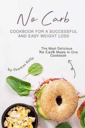 No Carb Cookbook For A Successful And Easy Weight Loss