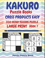 Kakuro Puzzle Books Cross Products Easy - 200 Mind Teasers Puzzle - Large Print - Book 7: Logic Games For Adults - Brain Games Books For Adults - Mind