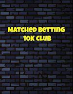 Matched Betting 10 K Club