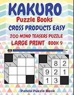 Kakuro Puzzle Books Cross Products Easy - 200 Mind Teasers Puzzle - Large Print - Book 9: Logic Games For Adults - Brain Games Books For Adults - Mind