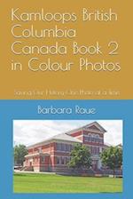 Kamloops British Columbia Canada Book 2 in Colour Photos