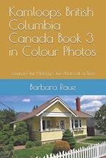Kamloops British Columbia Canada Book 3 in Colour Photos