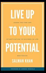 Live Up to Your Potential