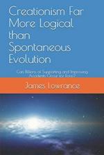 Creationism Far More Logical than Spontaneous Evolution