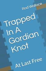 Trapped In A Gordian Knot