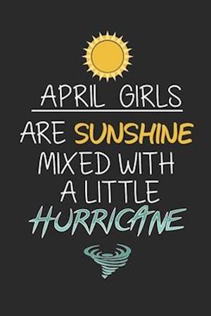 April Girls Are Sunshine Mixed With A Little Hurricane
