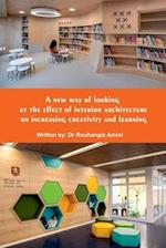 A new way of looking at the effect of interior architecture on increasing creativity and learning