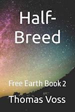Free Earth Book two: Half-Breed 