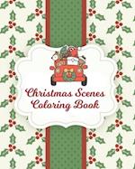 Christmas Scenes Coloring Book: Santa ~ Candles ~ Angels ~ Christmas Scenes 