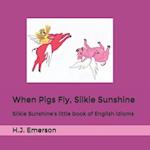 When Pigs Fly, Silkie Sunshine