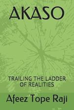 AKASO: TRAILING THE LADDER OF REALITIES 