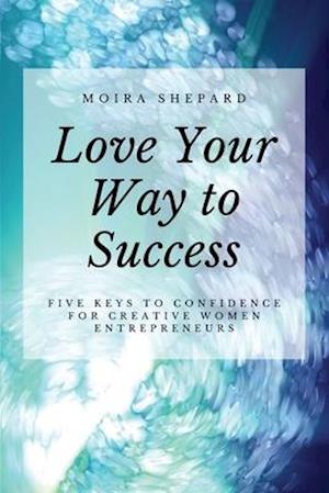 Love Your Way to Success