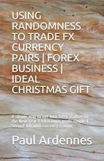 Using Randomness to Trade Fx Currency Pairs - Forex Business - Ideal Gift