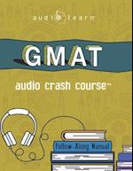 GMAT Audio Crash Course: Complete Test Prep and Review for the Graduate Management Admission Test 