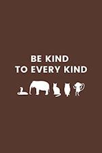 Be Kind To Every Kind