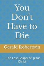 You Don't Have to Die