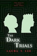 The Dark Trials: Written by Laura T. Lee at age 13, 70,000 words (Two Worlds - Book 3) 